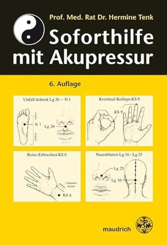 Soforthilfe mit Akupressur: für Schulärzte, Lehrer, Schüler und Laienhelfer von Maudrich Verlag